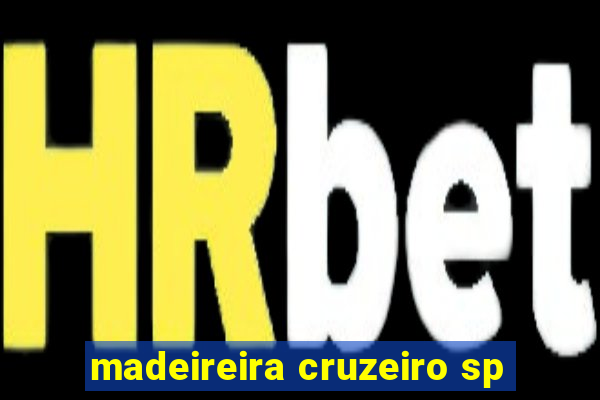 madeireira cruzeiro sp